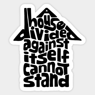A House Divided Against Itself Cannot Stand Word Art Sticker